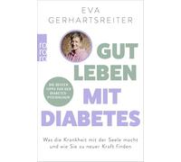 Gut leben mit Diabetes: Was die Krankheit mit der Seele macht und wie Sie zu neuer Kraft finden | Die besten Tipps von der Diabetes-Psychologin