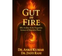 GUT ON FIRE: IBS, Acidity & the Forgotten Science of Digestive Peace (The Natural Reversal Series (Reverse chronic diseases. Reclaim your life-naturally))
