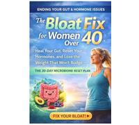 Gut Reset After 40: Heal Your Microbiome, Eliminate Bloating, and Finally Lose the Weight That Won't Budge - The 30-Day Gut-Hormone Reset for Women in ... and Menopause (Fit & Fabulous After 40)