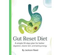 Gut Reset Diet: A Simple 30-Days Plan for Better Digestion, Clearer Skin, and Lasting Energy