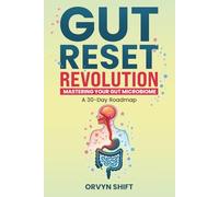 Gut Reset Revolution: Mastering Your Gut Microbiome: A 30-Day Roadmap