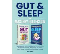 Gut & Sleep The Mastery Collection: Supercharge Gut Health & Reclaim Deep Restorative Sleep for Optimized Immunity, Mental Clarity, and Lasting ... Strategies (Mastery Secrets Series)