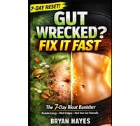 Gut Wrecked? Fix It Fast: The 7-Day Bloat Banisher: Reclaim Energy, Ditch Fatigue & Heal Your Gut Naturally (The Power of Fasting)