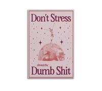 GUTAITER Póster con texto en inglés "Don't Stress About The Dumb", arte de pared moderno para decoración de habitación, 60 x 90 cm, sin marco, no te estreses por el tonto