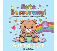 Gute Besserung! Das fröhliche Ausmalbuch für Kinder (3-6 Jahre): Süße Tiermotive und liebevolle Wünsche zum Ausmalen für kleine Helden