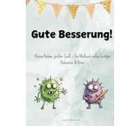 Gute Besserung: Kleine Keime, großer Spaß - Ein Malbuch voller lustiger Bakterien & Viren