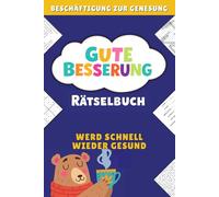 Gute Besserung Rätselbuch - Beschäftigung für Genesung & Reha: Mix Rätsel Geschenk für Erwachsene( inkl. Kreuzworträtsel, Sudoku, Labyrinthe und mehr.)