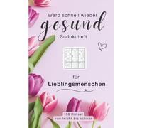 Gute Besserung Sudoku für Frauen: 150 Rätsel mit inspirierenden Zitaten: Schönes rosa Sudoku-Geschenk zur Genesung für Lieblingsmenschen (Rätselkunst - Gute-Besserung-Geschenke)