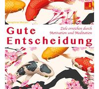 Gute Entscheidung {Ziele erreichen durch Motivation und Meditation} Entscheidungen treffen, Erfolg haben - Meditation CD