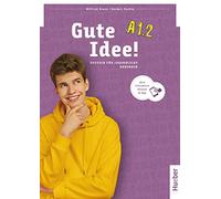 Gute Idee A1.2 Kursbuch+Code: Deutsch für Jugendliche.Deutsch als Fremdsprache / Kursbuch plus interaktive Version (SIN COLECCION)