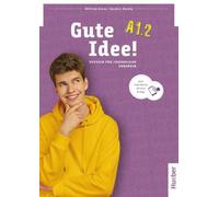 Gute Idee A1.2 Kursbuch+Code: Deutsch für Jugendliche.Deutsch als Fremdsprache / Kursbuch plus interaktive Version (SIN COLECCION)