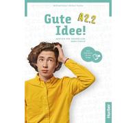 Gute Idee A2.2 Arbeitsbuch+Code: Deutsch für Jugendliche.Deutsch als Fremdsprache / Arbeitsbuch plus interaktive Version