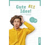 Gute Idee A2.2 Arbeitsbuch+Code: Deutsch für Jugendliche.Deutsch als Fremdsprache / Arbeitsbuch plus interaktive Version