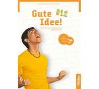 GUTE IDEE B1.2 Ab&Code: Deutsch für Jugendliche.Deutsch als Fremdsprache / Arbeitsbuch plus interaktive Version