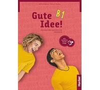 Gute Idee! Deutsch für Jugendliche. B1. Kursbuch. Per le Scuole superiori. Con e-book: Deutsch für Jugendliche.Deutsch als Fremdsprache / Kursbuch plus interaktive Version