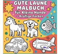 Gute Laune Malbuch für kleine Hände - Kräftige Farben: Leuchtender Malspaß für kleine Künstler, 43 farbige Bilder und Figuren zum Ausmalen, ab 3 Jahren