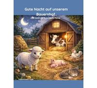 Gute Nacht auf unserem Bauernhof: 30 liebevolle Gute-Nacht-Reime ab 2 Jahren
