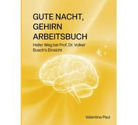 GUTE NACHT, GEHIRN ARBEITSBUCH: Heller Weg bei Prof. Dr. Volker Busch's Einsicht