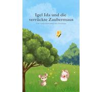 Gute Nacht Geschichte "Igel Ida und die verrückte Zaubermaus" zum einschlafen: Gute Nacht Geschichten zum Einschlafen für Kinder ab 3 Jahren