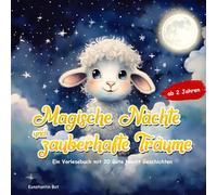 Gute Nacht Geschichten ab 2 Jahren: Magische Nächte und zauberhafte Träume - ein Vorlesebuch für Kinder ab 2 Jahren