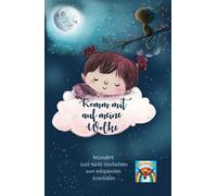 Gute Nacht Geschichten ab 6 Jahre: Komm mit auf meine Wolke!: Besondere Gute Nacht Geschichten zum entspannten Einschlafen! Einschlafgeschichten zum Vorlesen und für Erstleser! Traumreisen für Kinder.