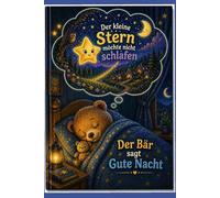 Gute Nacht Geschichten- Der kleine Stern möchte nicht schlafen- Der kleine Bär sagt Gute Nacht