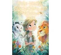 Gute-Nacht-Geschichten der sprechenden Tiere: Kurze Einschlaf-Geschichten für Jungs und Mädchen ab 3 Jahre über unsere bezaubernde Tierwelt