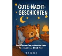 Gute-Nacht-Geschichten: Drei-Minuten-Geschichten für kleine Abenteurer von 2 bis 5 Jahre: 1 (Gut in die Nacht starten und schön träumen - talimo's Gute-Nacht-Geschichten)