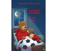 Gute Nacht Geschichten für kleine Fußballer: Geschichten zum träumen und mitfiebern mit euren Helden von der Isar (Fußball Gute Nacht Geschichten)