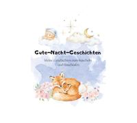 Gute-Nacht-Geschichten: kleine Geschichten zum Kuscheln und Einschlafen