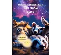 Gute Nacht Geschichten Tiere von A-Z (Gute Nacht Geschichten Tiere von A-Z Buch 3)