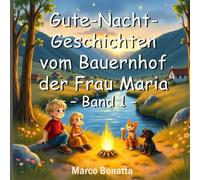 Gute-Nacht-Geschichten vom Bauernhof der Frau Maria - Band 1: 5 magische Abenteuer für kleine Entdecker