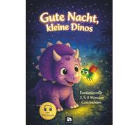 Gute Nacht, kleine Dinos - 3, 5 & 8 Minuten Gute-Nacht-Geschichten ab 3 Jahren inkl. Hörbuch: Dino Buch ab 3 für ruhige Abende und entspanntes Einschlafen