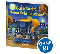 Gute Nacht, kleine Kehrmaschine!: Gute-Nacht-Geschichte zum besseren Einschlafen - Liebevolles Pappbilderbuch für kleine Fahrzeug-Fans ab 2 Jahren