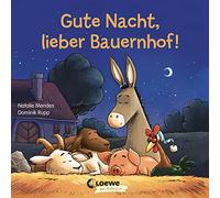 Gute Nacht, lieber Bauernhof!: Gute-Nacht-Geschichte zum besseren Einschlafen für Kinder ab 2 Jahre