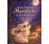 Gute Nacht, Mondfuchs: Die Nacht ist dein Freund