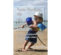 Gute Vorsätze für ein neues Leben: Ein guter Startpunkt für ein neues Leben ist JETZT