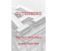 Gutenberg: The First Tech Rebel