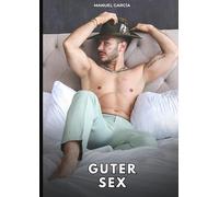 Guter Sex: Erotische Schwulengeschichten für Erwachsene Männer: 99