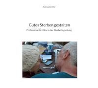 Gutes Sterben gestalten: Professionelle Nähe in der Sterbebegleitung