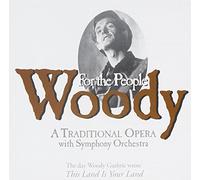 Guthrie, Woody Tribute - Woody: A Traditional Opera With Symphony Orch