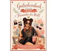Gutscheinbuch für die beste Freundin der Welt: 20 liebevoll gestaltete Gutscheine plus 5 Gutscheine zum Selbstgestalten mit Herz und Humor (Gutscheinbücher für Herzensmenschen)