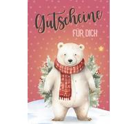 Gutscheine für dich: Weihnachtlicher Eisbär, Gutscheinbuch, 35 Seiten mit Gutscheinen & Erinnerungen zum Selbstausfüllen, Selberschreiben für ... Paare, Oma & Opa, Kollegin, beste Freundin