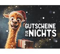 Gutscheine für Nichts: Das Gutscheinbuch für alle, die sich „nichts“ wünschen - skurril, charmant und perfekt zum Verschenken