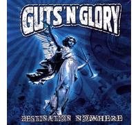 Guts'n'Glory - Destination Nowhere by Guts'n'Glory (2006-06-03)