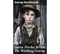 Gutta-percha Willie. The Working Genius (ebook)
