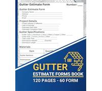 Gutter Estimate Form Book : Rain Gutter Work Orders & Job Estimating Sheets | Gutter Installation & Repair Proposal Templates | Professional Gutter Contractor Forms to Track Costs