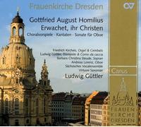 Guttler, Ludwig Kircheis, Friedrich Sachsisches Vocalensemble Steude, Barbara Christina Virtuosi Saxoniae - Homilius: 'Erwachet, Ihr Christen' (Preludios Corales, Cantatas...) / Kircheis, Steude, Virtuosi Saxoniae - Guttler