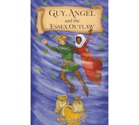 Guy, Angel and the Essex Outlaw (Guy and Angel Travel in Time)