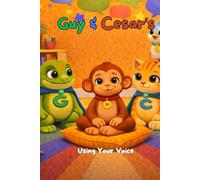Guy & Cesar’s Using Your Voice: A Story About Listening to Your Feelings, Sharing Your Thoughts, and Knowing Your Voice Matters (Life Skills & Emotional Growth)